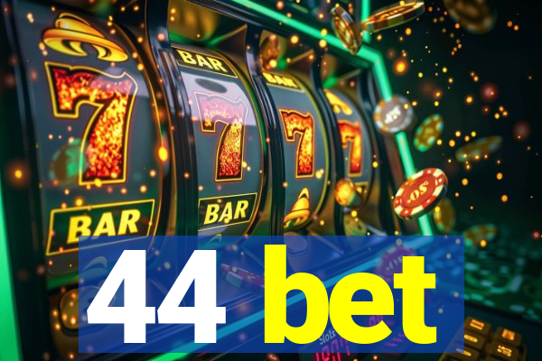 44 bet